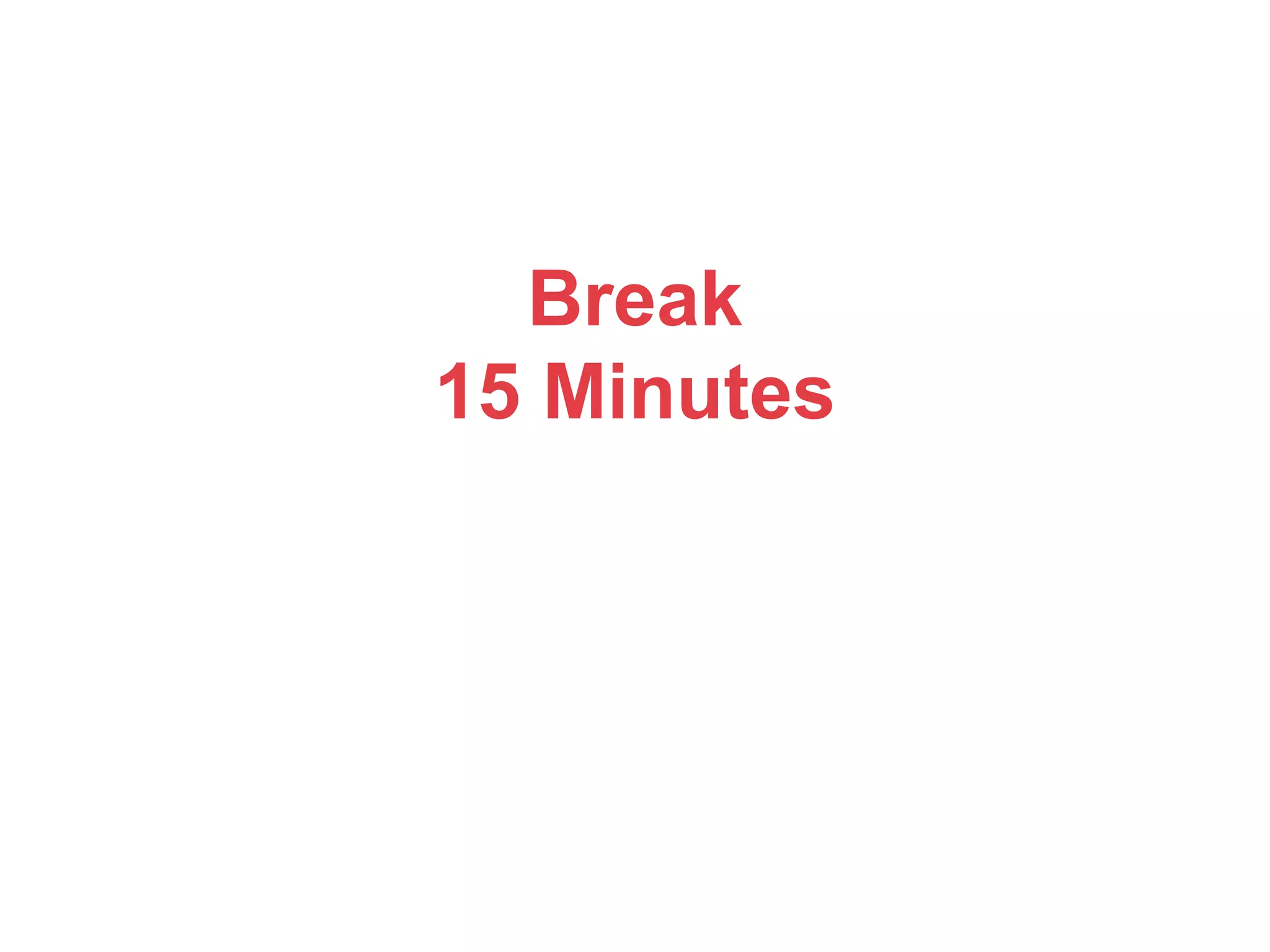 Break
15 Minutes
 