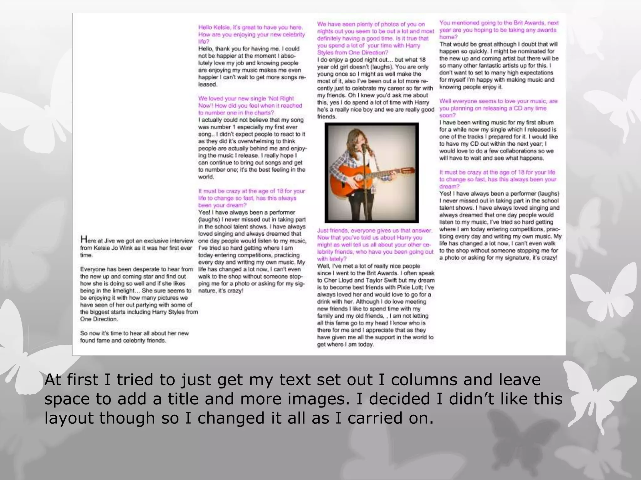 At first I tried to just get my text set out I columns and leave
space to add a title and more images. I decided I didn’t like this
layout though so I changed it all as I carried on.