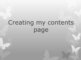 Creating my contents
        page
 