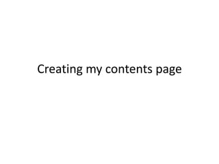 Creating my contents page

 