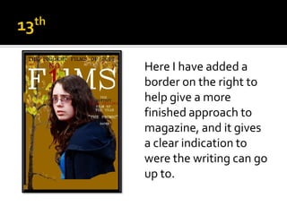 Here I have added a
border on the right to
help give a more
finished approach to
magazine, and it gives
a clear indication to
were the writing can go
up to.
 