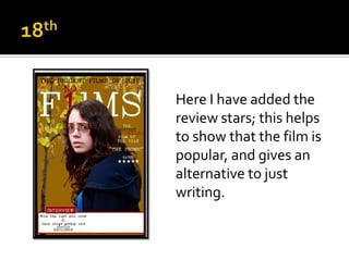 Here I have added the
review stars; this helps
to show that the film is
popular, and gives an
alternative to just
writing.
 