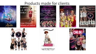 Products made for clients
 