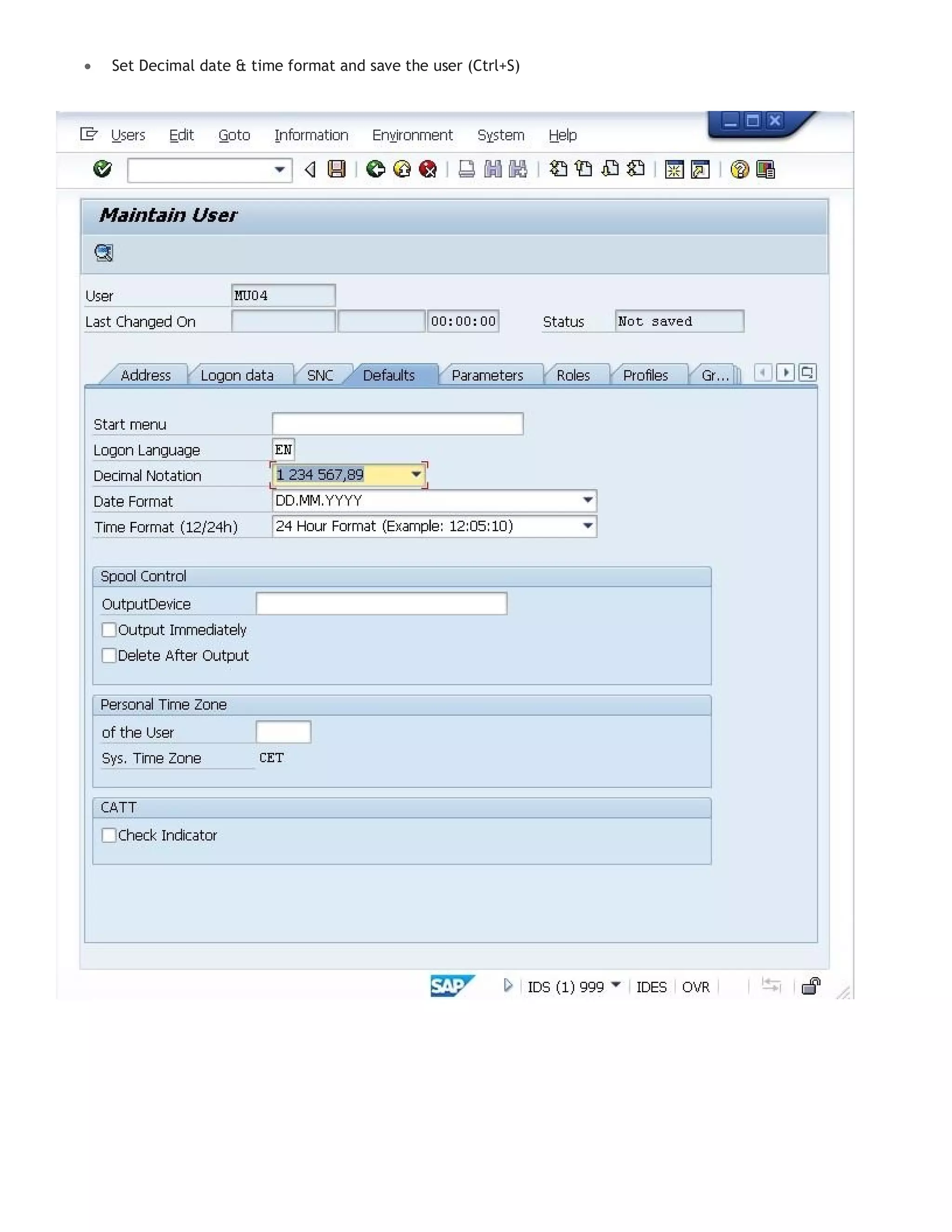  Set Decimal date & time format and save the user (Ctrl+S)
 