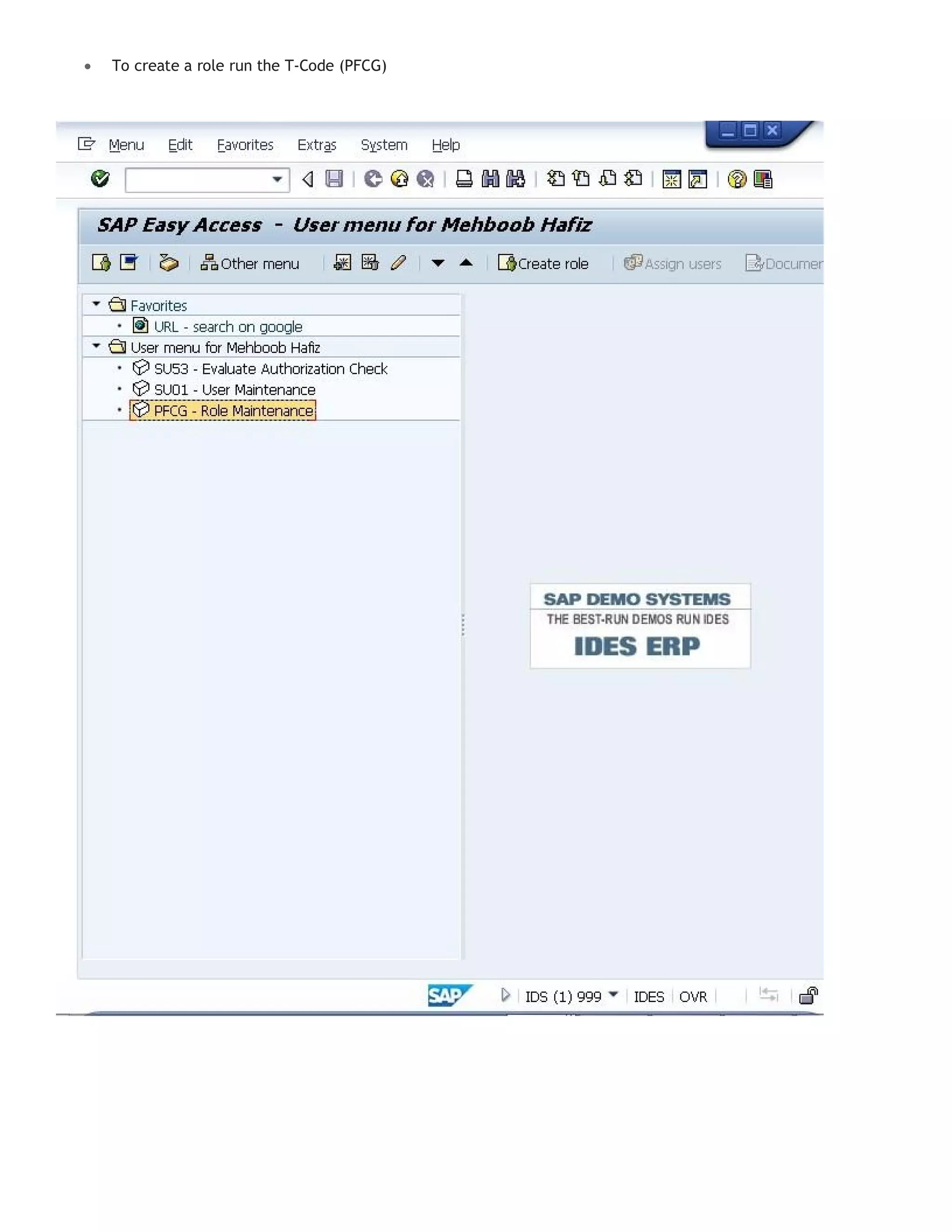  To create a role run the T-Code (PFCG)
 