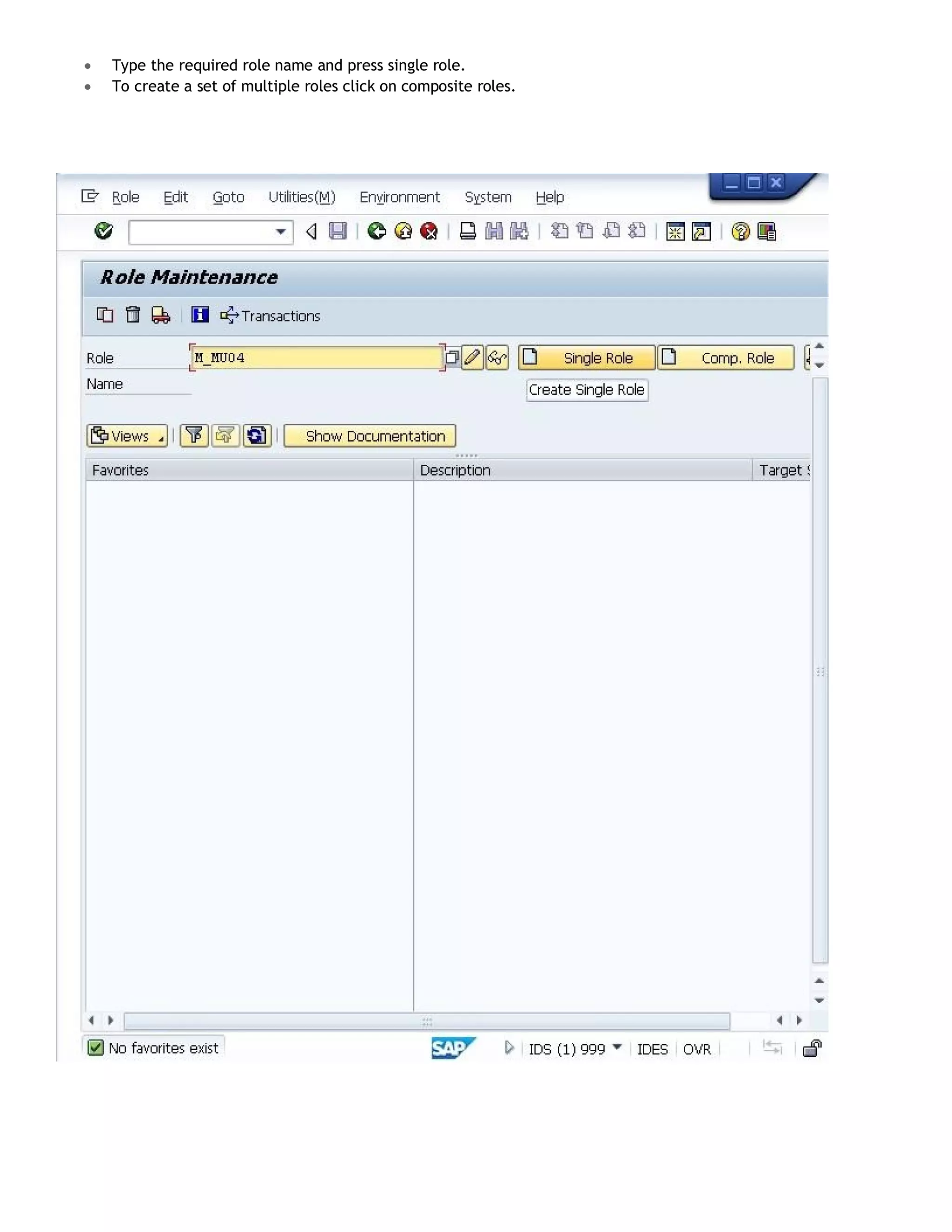  Type the required role name and press single role.
 To create a set of multiple roles click on composite roles.
 