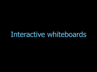 Interactive whiteboards 