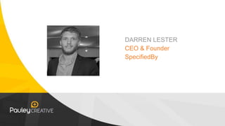 DARREN LESTER
CEO & Founder
SpecifiedBy
 
