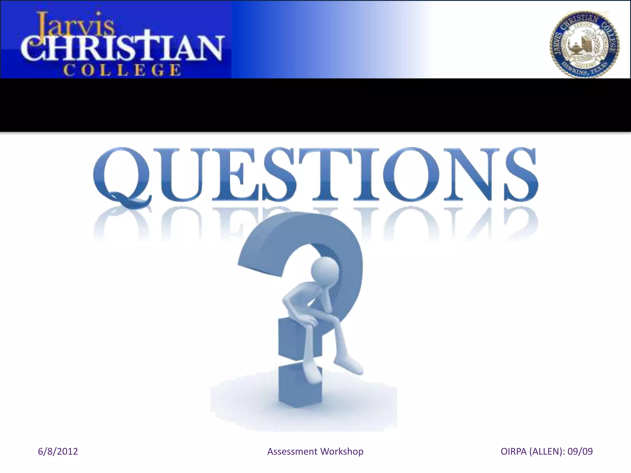 6/8/2012   Assessment Workshop   OIRPA (ALLEN): 09/09
 