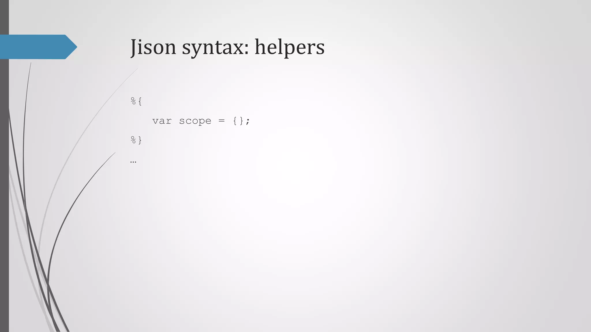 Jison syntax: helpers
%{

var scope = {};
%}
…

 