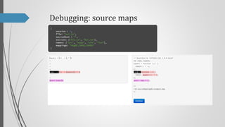 Debugging: source maps

 