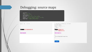 Methods
 string concatenation
 building AST object + escodegen (http://github.com/Constellation/escodegen)
 using Sourc...