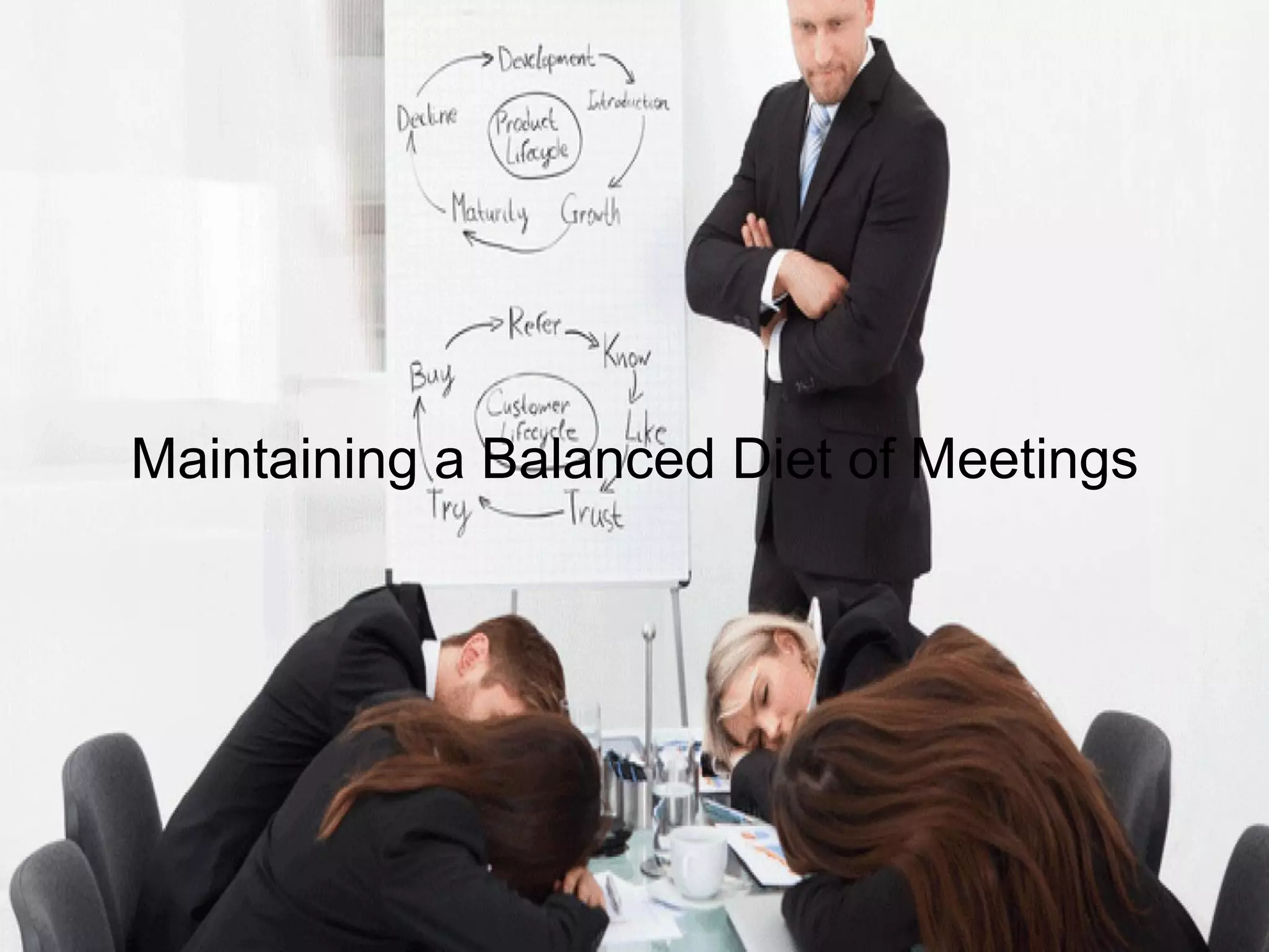 Maintaining a Balanced Diet of Meetings
 