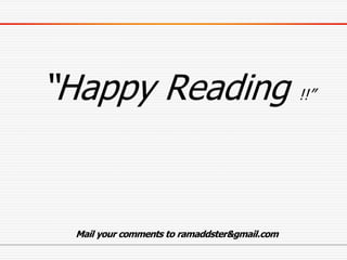 Mail your comments to ramaddster&gmail.com
 