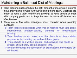 Maintaining a Balanced Diet of Meetings
 Team leaders must schedule the right amount of meetings in order to
move their t...