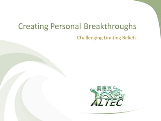 Creating Personal Breakthroughs Challenging Limiting Beliefs 