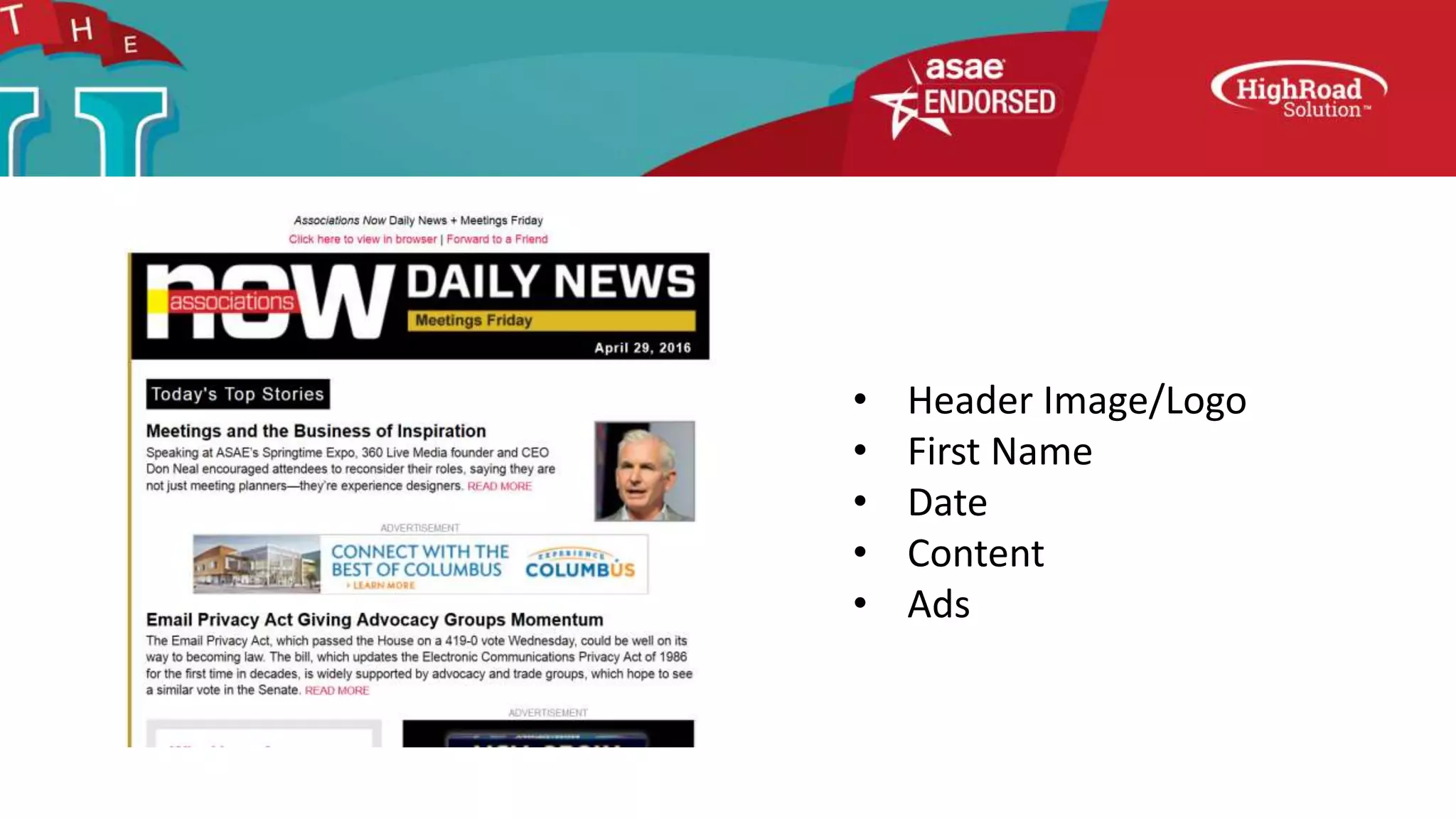 • Header Image/Logo
• First Name
• Date
• Content
• Ads
 