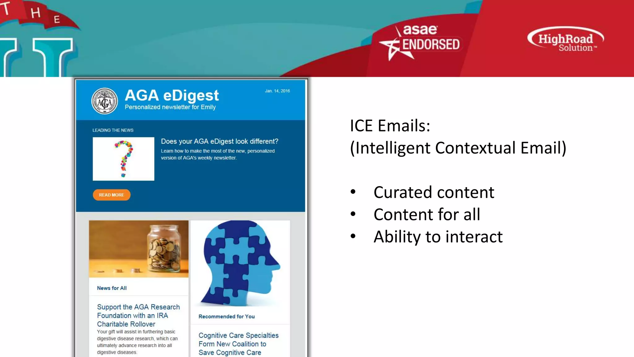 ICE Emails:
(Intelligent Contextual Email)
• Curated content
• Content for all
• Ability to interact
 