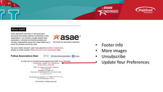 • Footer Info
• More images
• Unsubscribe
• Update Your Preferences
 