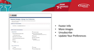 • Footer Info
• More images
• Unsubscribe
• Update Your Preferences
 