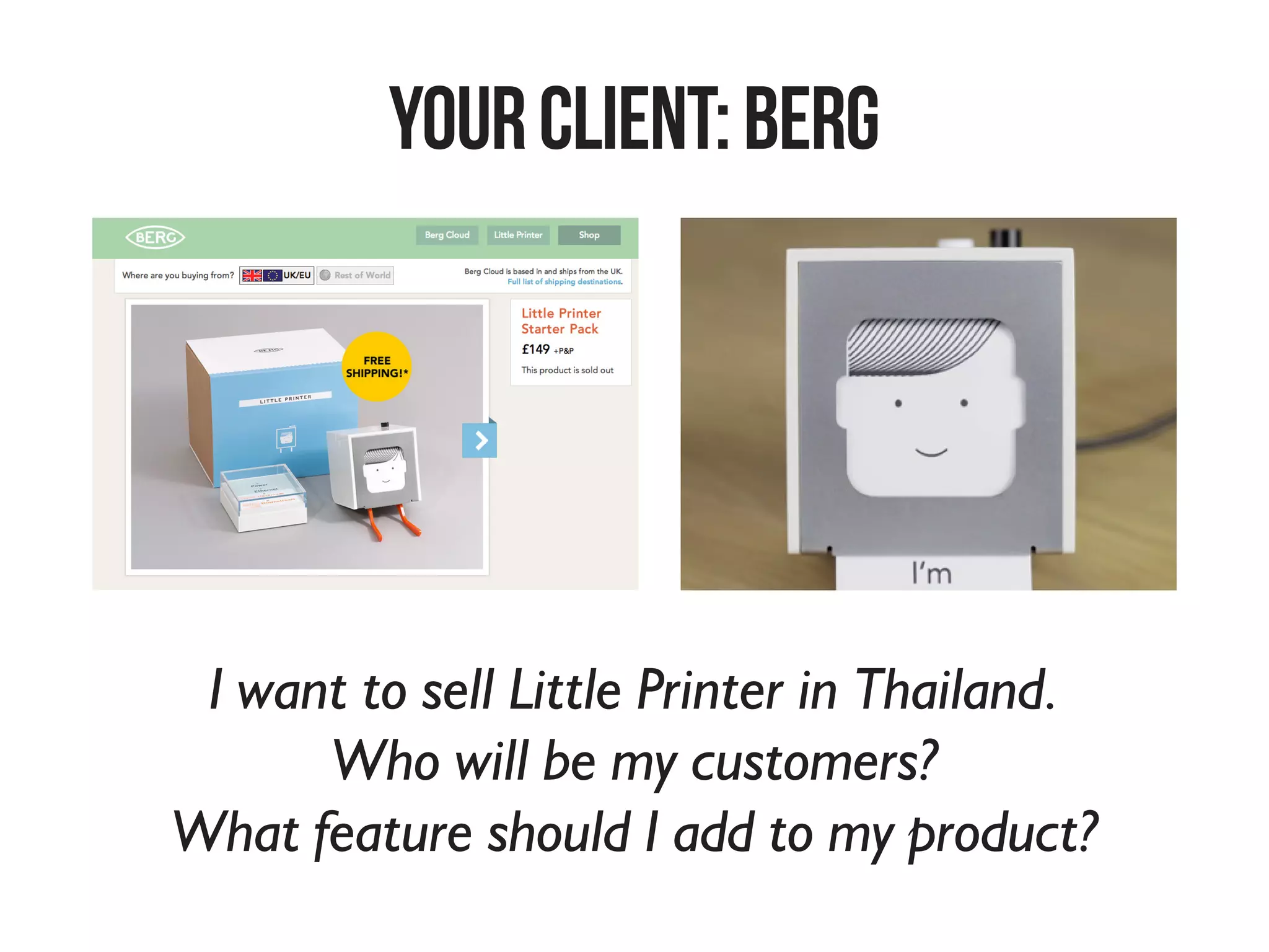 Yourclient:CARTWHEELKIDS
I want to sell Ubooly in Thailand.
Who will be my customers?
What feature should I add to my product?
 