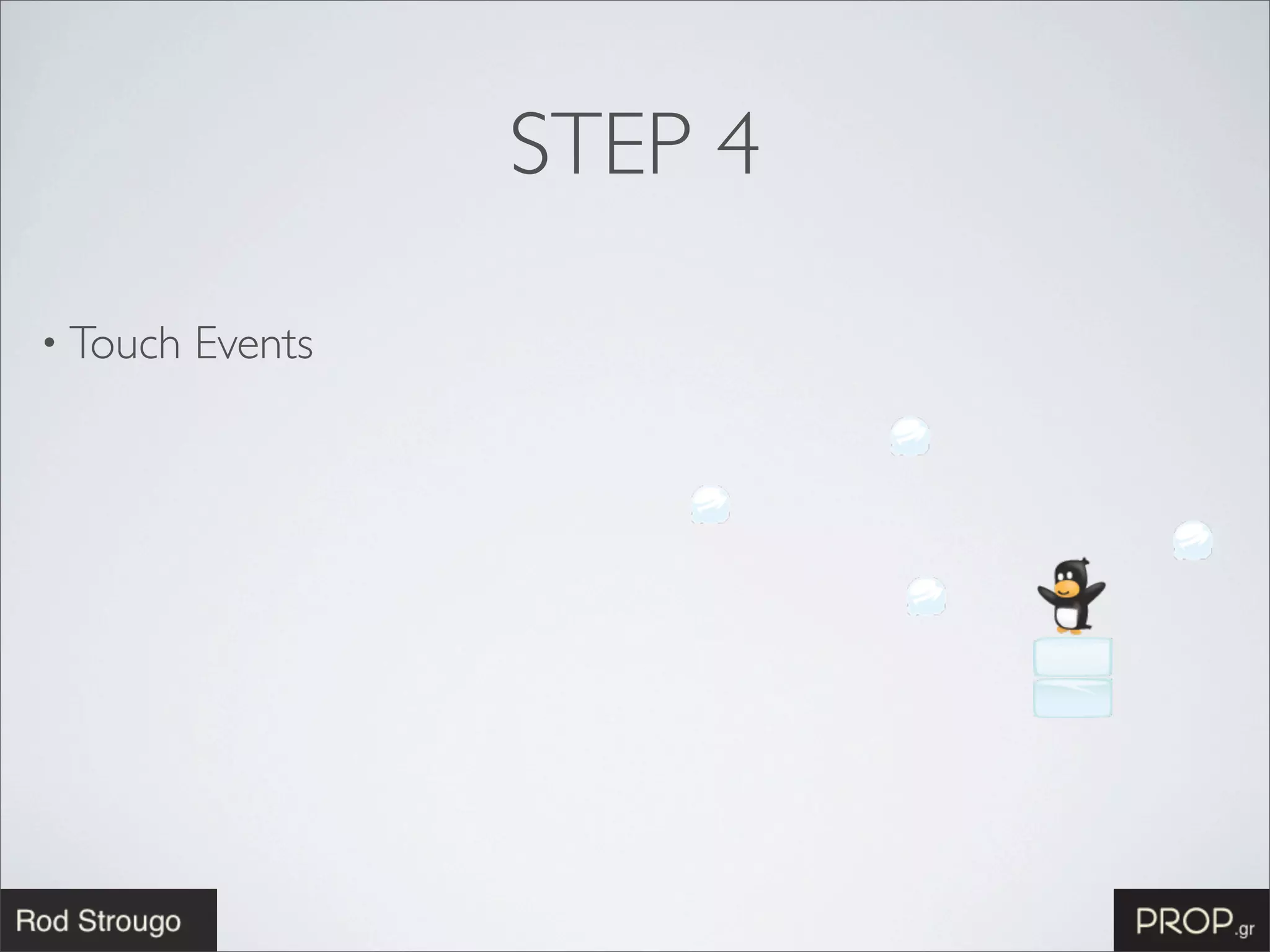 STEP 4

• Touch   Events
 