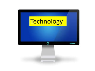Technology
 