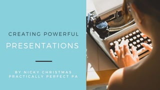 Creating powerful presentations
