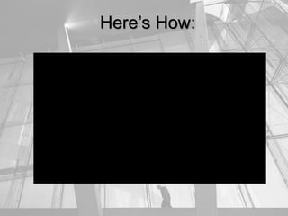Here’s How:
 