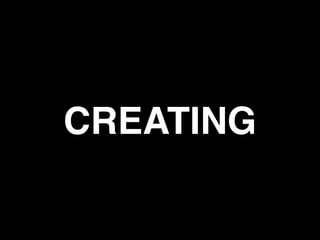 CREATING
 
