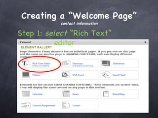 Creating a “Welcome Page” contact information Step 1:  select  “Rich Text” editor 