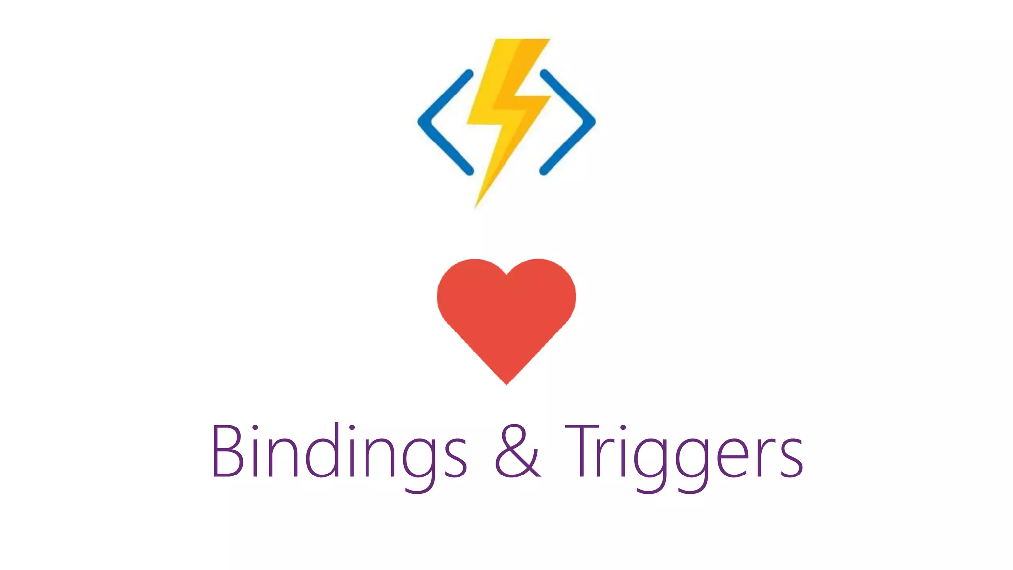 Bindings & Triggers
 
