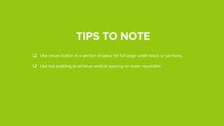 Add a CTA Block at the end
Create a new section and add a CTA Block
Double click on any element to customize it
 