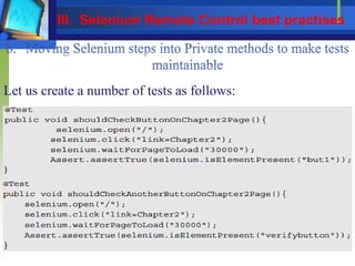 Let us create a number of tests as follows:
III. Selenium Remote Control best practises
 