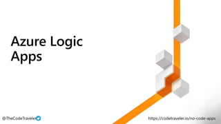 Azure Logic
Apps
 