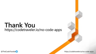 Thank You
https://codetraveler.io/no-code-apps
 