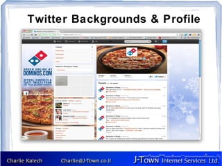 Twitter Backgrounds & Profile
           Picture
  https://twitter.com/dominos
 
