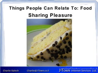 Things People Can Relate To: Food
       Sharing Pleasure
 