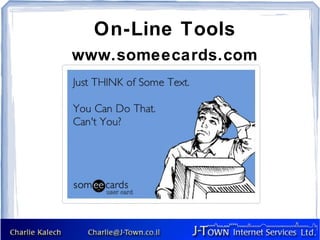On-Line Tools
www.someecards.com
 