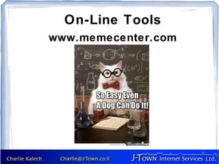 On-Line Tools
www.memecenter.com
 