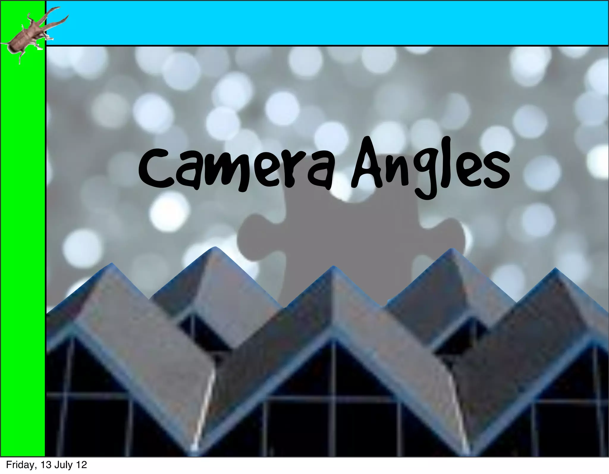 Camera Angles


Friday, 13 July 12
 