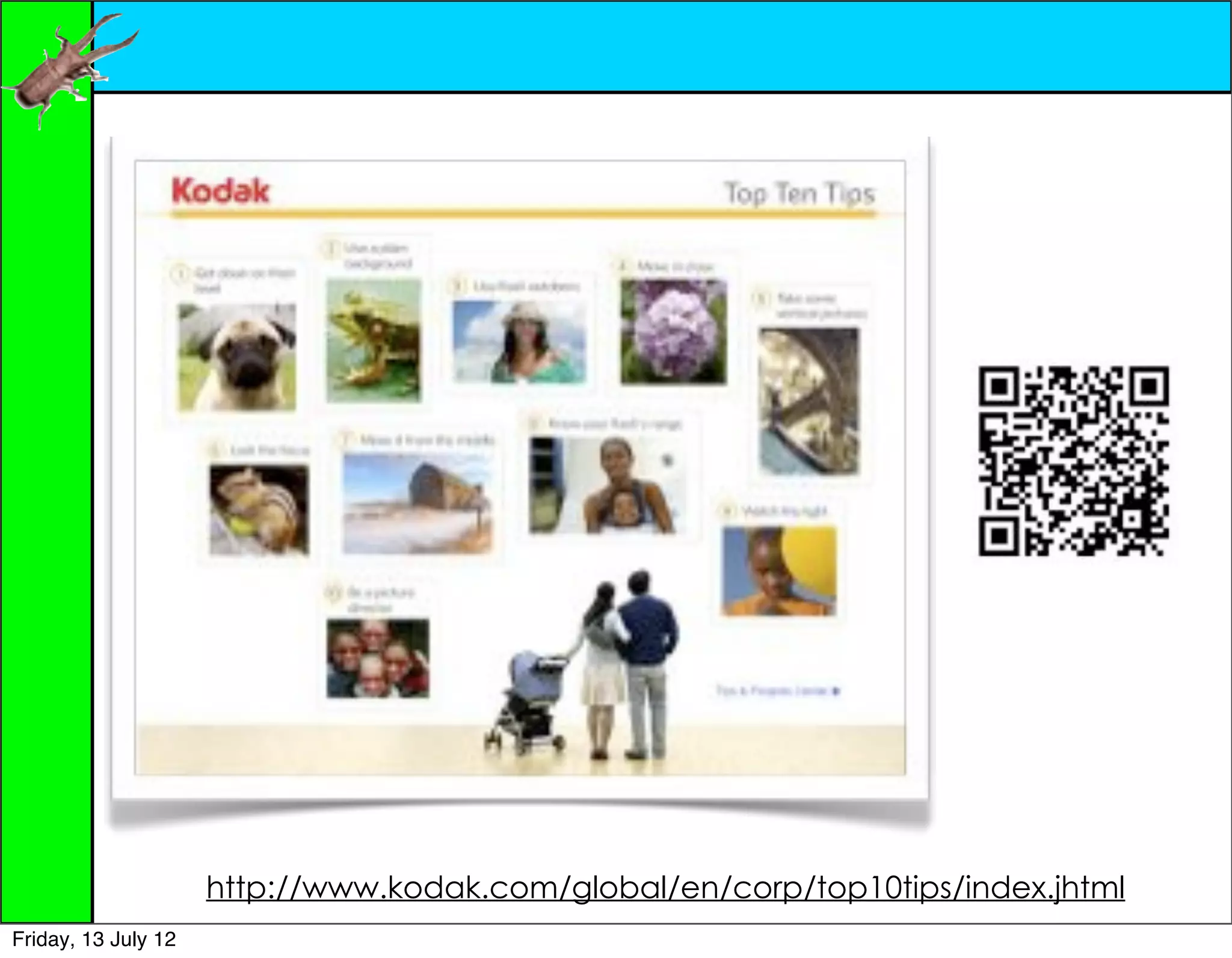 http://www.kodak.com/global/en/corp/top10tips/index.jhtml
Friday, 13 July 12
 