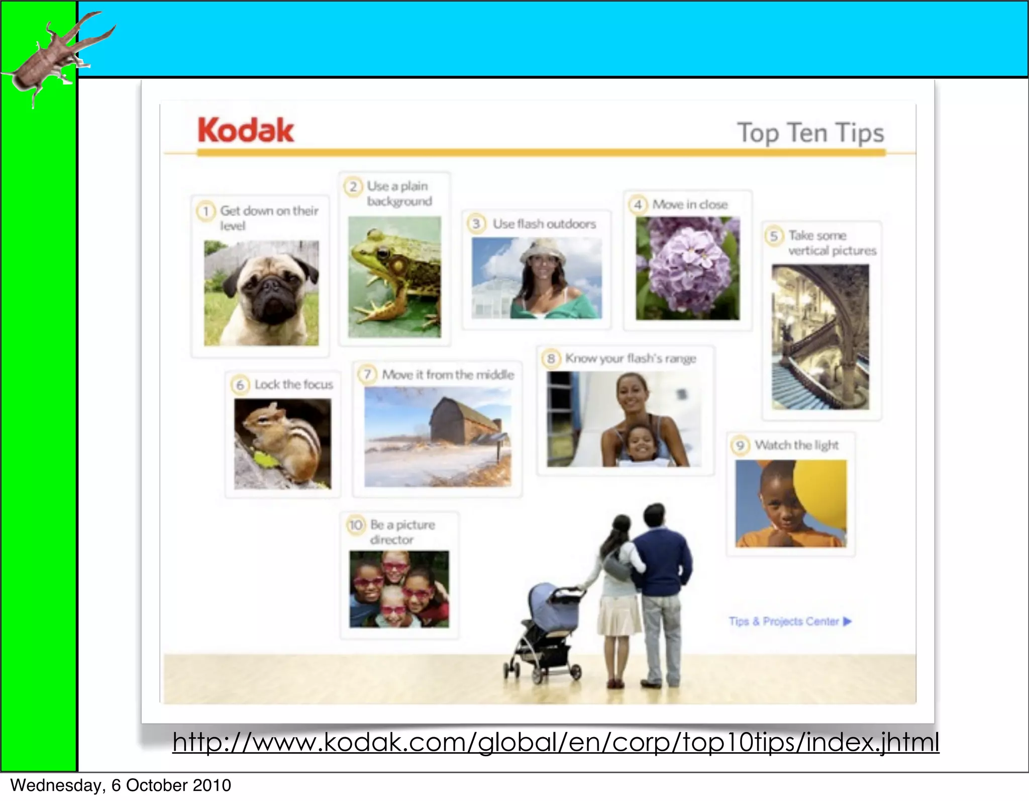 http://www.kodak.com/global/en/corp/top10tips/index.jhtml
Wednesday, 6 October 2010
 