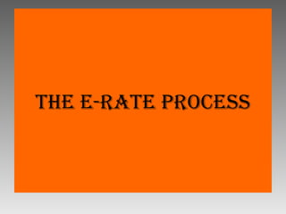 THE E-RATE PROCESS 