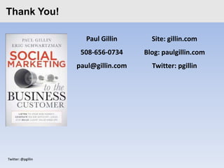 Click toYou! Master title style
 Thank edit

                       Paul Gillin       Site: gillin.com
                      508-656-0734     Blog: paulgillin.com
                     paul@gillin.com     Twitter: pgillin




 Twitter: @pgillin
 