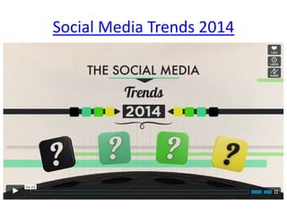 Social Media Trends 2014 
 