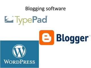 Blogging software 
 