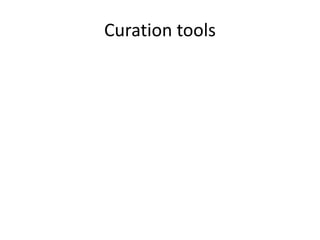 Curation tools 
 