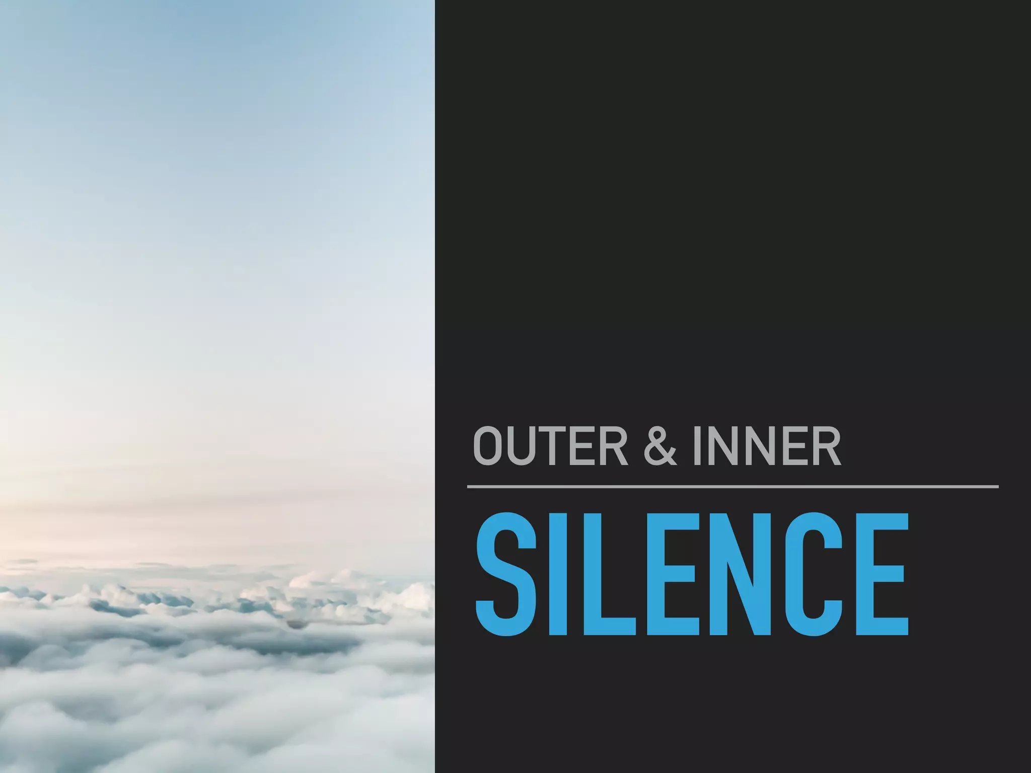 SILENCE
OUTER & INNER
 