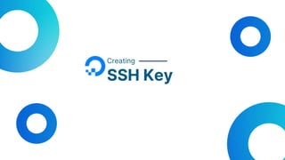 Creating
SSH Key
 